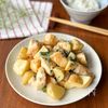 味付けは白だしだけ「新じゃがいもと鶏むね肉の白だし炒め」