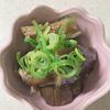 ひまわりの作ってみた!投稿(【焼き茄子とツナのだしポン和え】簡単やみつき副菜!)