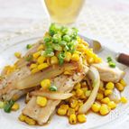 とうもろこしと豚肉のソテー、わさび醤油味