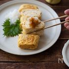 栁川かおりのレシピノート。 vol.18　甘い卵焼きとだし巻き卵。