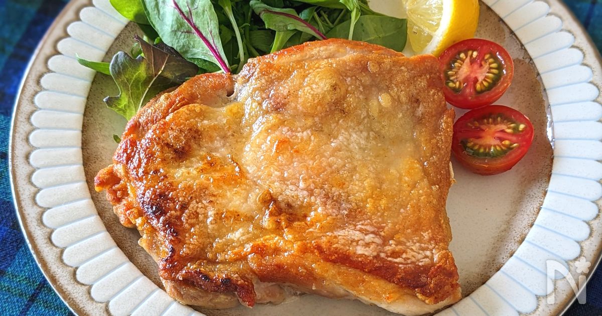 【皮パリパリ♡基本のチキンソテー】だれでも簡単ジューシー！